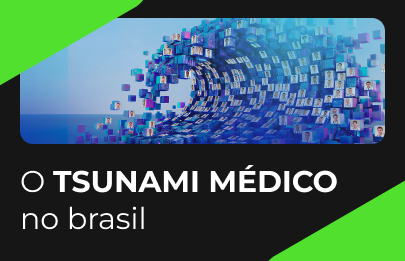 O TSUNAMI MÉDICO no brasil