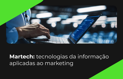 Martech: tecnologias da informação aplicadas ao marketing