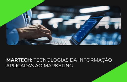 Martech: tecnologias da informação aplicadas ao marketing