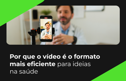 Por que o vídeo é o formato mais eficiente para comunicar ideias na saúde?